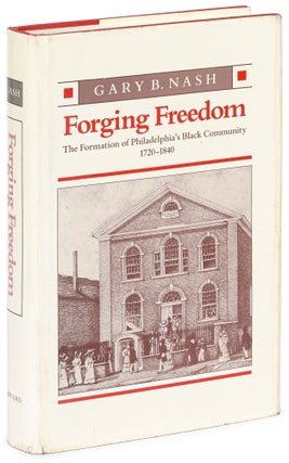 Item #627271 Forging Freedom: The Formation of Philadelphia's Black Community, 1720-1840....