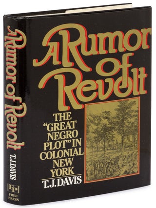 Item #627302 A Rumor of Revolt : The Great Negro Plot in Colonial New York. Thomas J. DAVIS