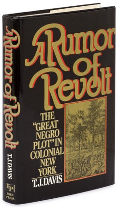 Item #627302 A Rumor of Revolt : The Great Negro Plot in Colonial New York. Thomas J. DAVIS