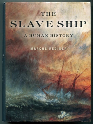 Item #627397 The Slave Ship: A Human History. Marcus REDIKER