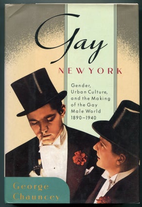 Item #627465 Gay New York: Gender, Urban Culture, and the Making of the Gay Male World,...