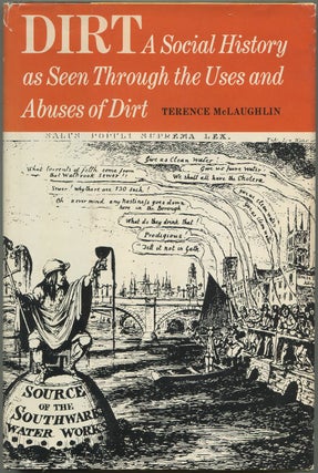 Item #627483 Dirt: A Social History as Seen Through the Uses and Abuses of Dirt. Terence McLAUGHLIN