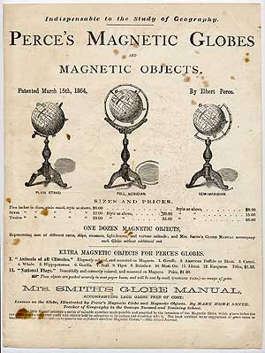 Item #62761 [Broadside]: Perce's Magnetic Globes and Magnetic Objects... One Dozen Magnetic Objects, Representing men of different races, ships, steamers, ... Extra Magnetic Objects for Perce's Globes... Mrs. Smith's Globe Manual. (Accompanying Each Globe Free of Cost)