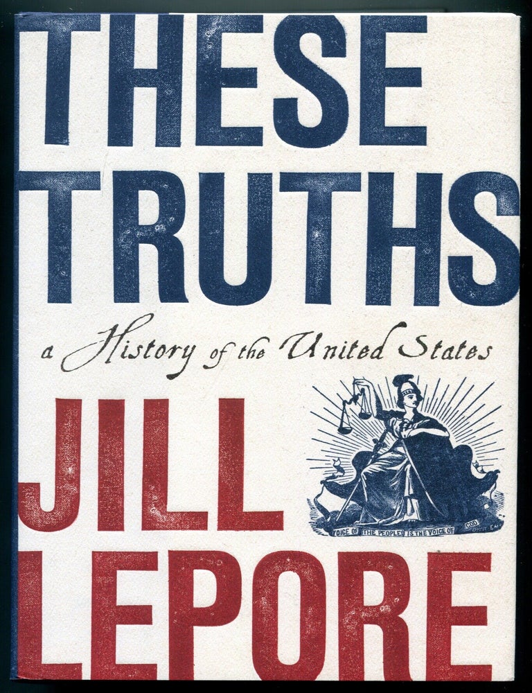Item #627626 These Truths: A History of the United States. Jill LEPORE.