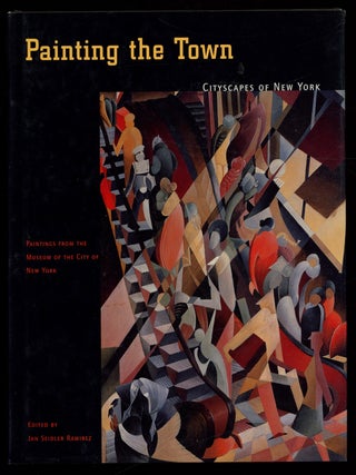 Painting the Town: Cityscapes of New York. Paintings from the Museum of the City of New York