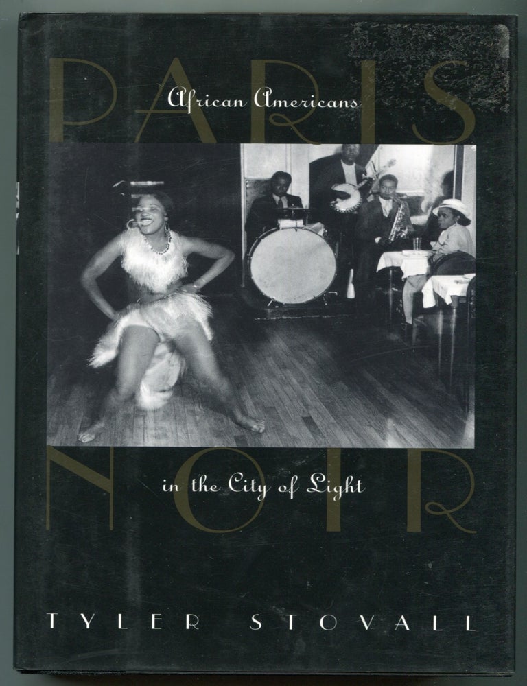 Item #627657 Paris Noir: African Americans in the City of Light. Tyler STOVALL.