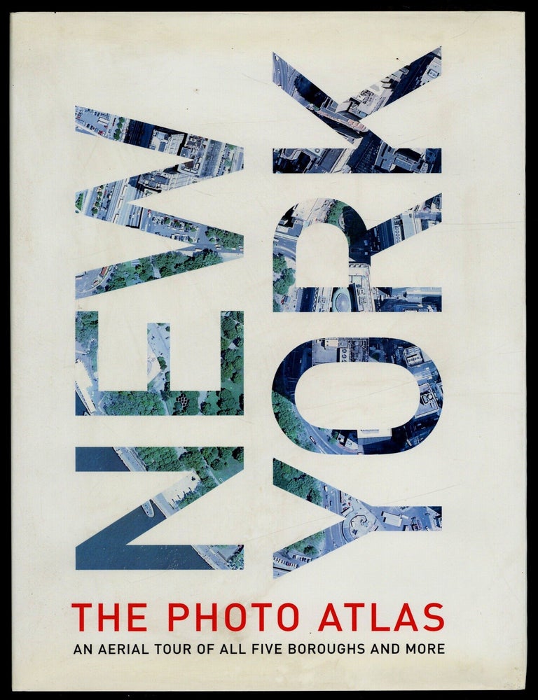 Item #627666 New York: The Photo Atlas. An Aerial Tour of all Five Boroughs and More