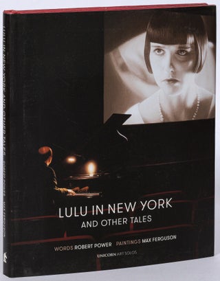 Item #627672 Lulu in New York and Other Tales. Max FERGUSON, words by, paintings by. Robert Power