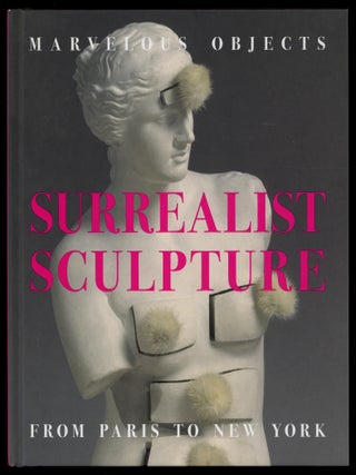 Marvelous Objects: Surrealist Sculpture, from Paris to New York