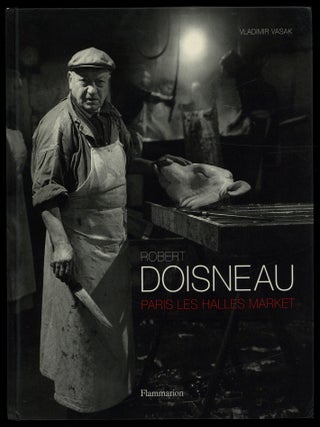 Robert Doisneau: Paris Les Halles Market