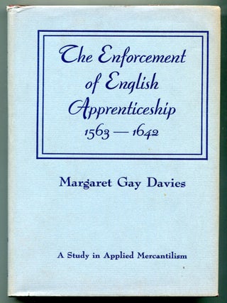 Item #627686 The Enforcement of English Apprenticeship 1563-1642. A Study in Applied...