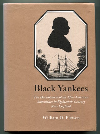 Item #627752 Black Yankees: The Development of an Afro-American Subculture in Eighteenth-Century...