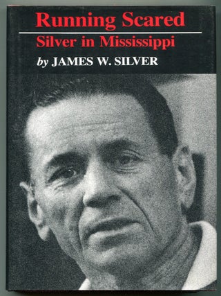 Item #627770 Running Scared: Silver in Mississippi. James W. SILVER