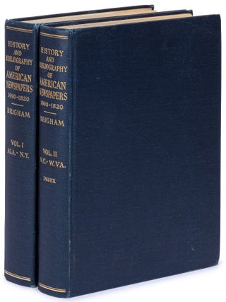 Item #627807 History and Bibliography of American Newspapers, 1690&ndash;1820 [in Two Volumes]....