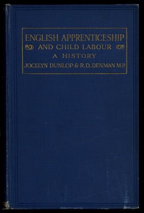 Item #627845 English Apprenticeship & Child Labor: A History. O. Jocelyn DUNLOP, Richard D....