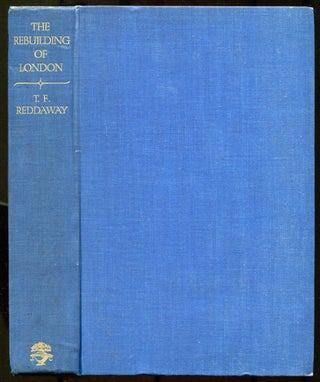 Item #627856 The Rebuilding of London After the Great Fire. T. F REDDAWAY