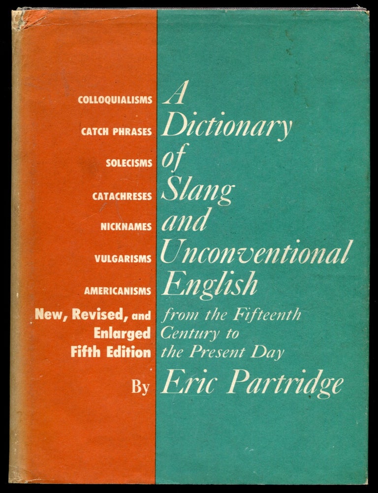 Item #627878 A Dictionary of Slang and Unconventional English (Two Volumes in One). Eric PARTRIDGE.