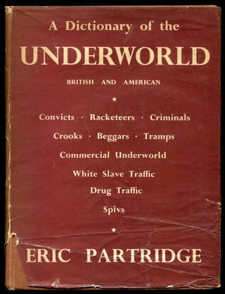 Item #627879 A Dictionary of the Underworld. British and American. Being the Vocabularies of...