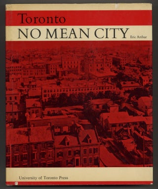 Item #627882 Toronto: No Mean City. Eric ARTHUR