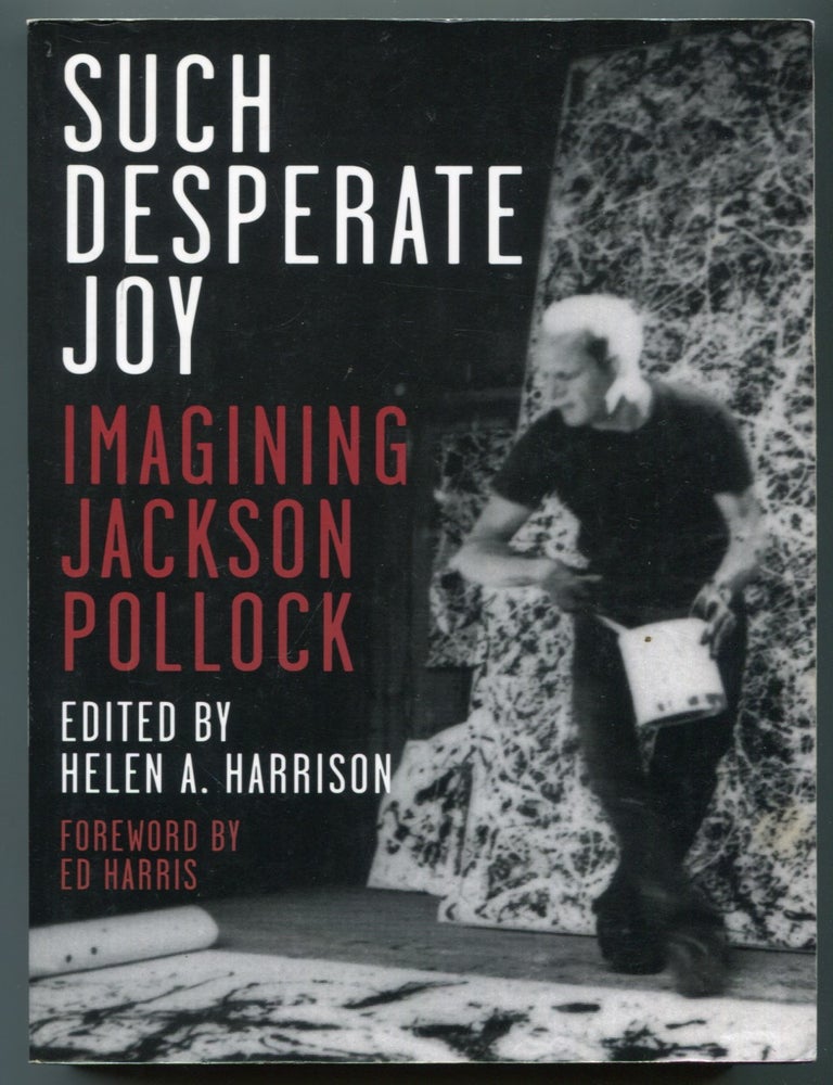 Such Desperate Joy: Imagining Jackson Pollock. Helen HARRISON.