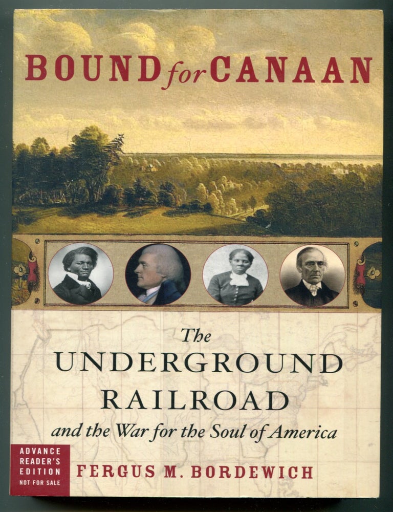 Item #627925 Bound for Canaan: The Underground Railroad and the War for the Soul of America. Fergus M. BORDEWICH.