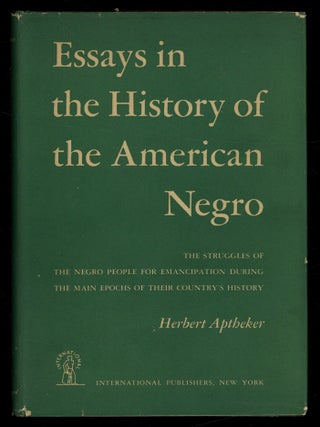 Item #627926 Essays in the History of the American Negro. Herbert APTHEKER