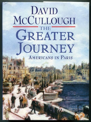 The Greater Journey: Americans in Paris. David MCCULLOUGH.