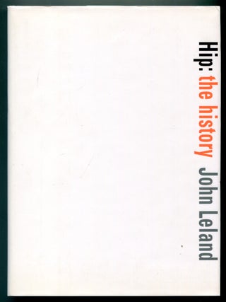 Item #627993 Hip: The History. John LELAND