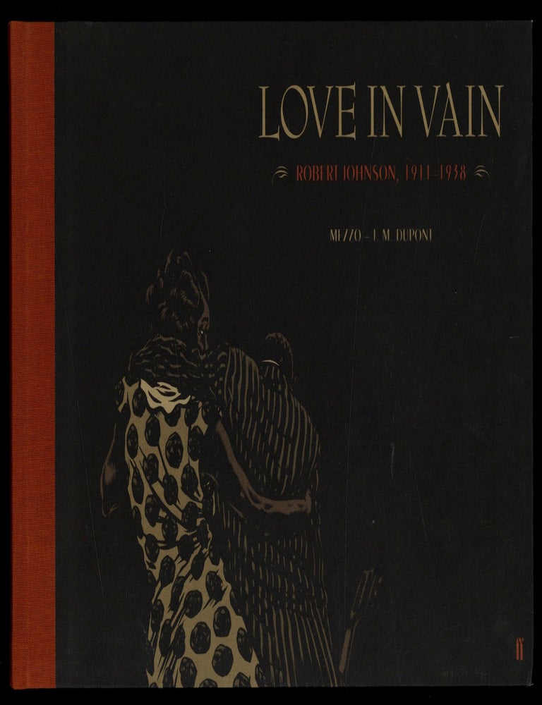 Item #628020 Love in Vain: Robert Johnson, 1911-1938. illustrated by. J. M. Dupont MEZZO, story by.