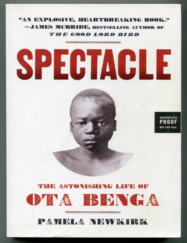 Item #628025 Spectacle: The Astonishing Life of Ota Benga. Pamela NEWKIRK.