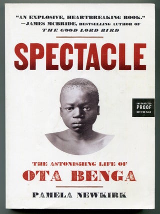 Spectacle: The Astonishing Life of Ota Benga. Pamela NEWKIRK.