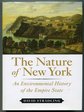 The Nature of New York: An Environmental History of the Empire State. David STRADLING.