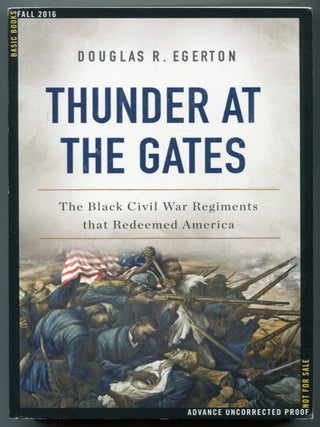 Item #628041 Thunder at the Gates: The Black Civil War Regiments That Redeemed America. Douglas...