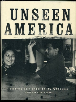 Item #628042 Unseen America: Photos and Stories by Workers. Esther COHEN