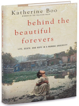 Item #628049 Behind the Beautiful Forevers: Life, Death, and Hope in a Mumbai Undercity....