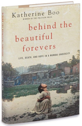 Item #628049 Behind the Beautiful Forevers: Life, Death, and Hope in a Mumbai Undercity....