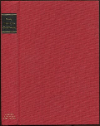Item #628070 Early American Abolitionists: A Collection Of Anti-Slavery Writings 1760-1820. James...