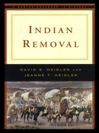 Item #628072 Indian Removal. David S. HEIDLER, Jeanne T