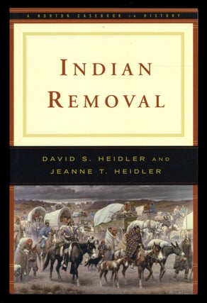 Item #628072 Indian Removal. David S. HEIDLER, Jeanne T