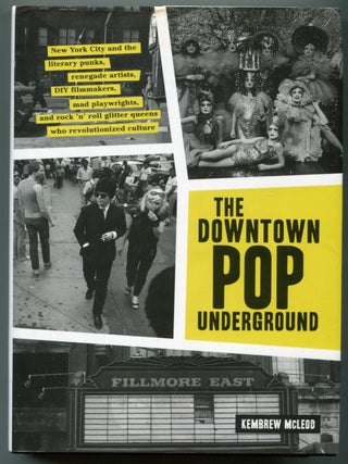 Item #628112 The Downtown Pop Underground: New York and the Literary Punks, Renegade Artists, DIY...