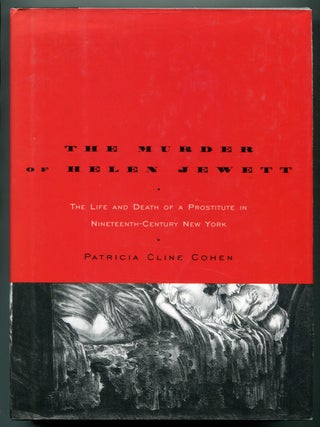 Item #628123 The Murder of Helen Jewett: The Life and Death of a Prostitute in Nineteenth-Century...