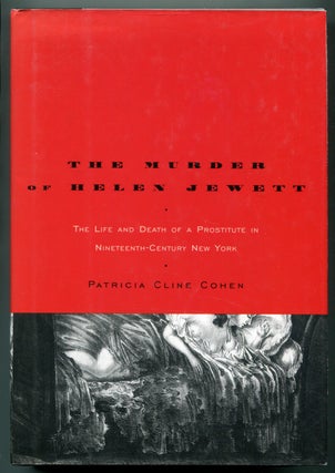Item #628123 The Murder of Helen Jewett: The Life and Death of a Prostitute in Nineteenth-Century...