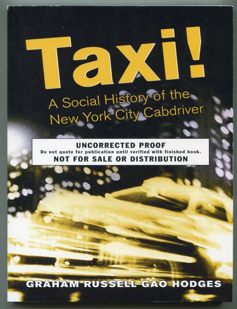 Item #628152 Taxi! A Social History of the New York City Cabdriver. Graham Russell Gao HODGES.