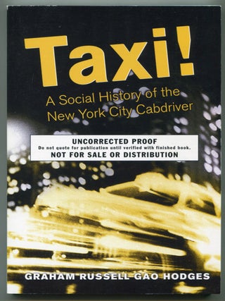 Item #628152 Taxi! A Social History of the New York City Cabdriver. Graham Russell Gao HODGES