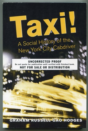 Item #628152 Taxi! A Social History of the New York City Cabdriver. Graham Russell Gao HODGES