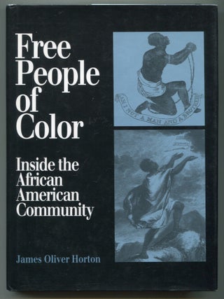 Free People of Color: Inside the African American Community. James Oliver HORTON.