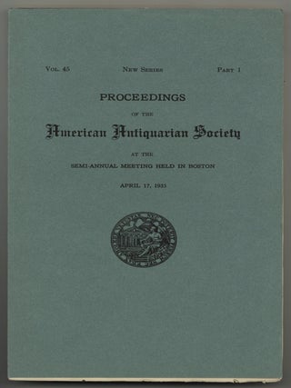 Item #628223 Proceedings of the American Antiquarian Society Volume 45, Part 1 April 17, 1935
