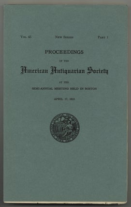 Item #628223 Proceedings of the American Antiquarian Society Volume 45, Part 1 April 17, 1935