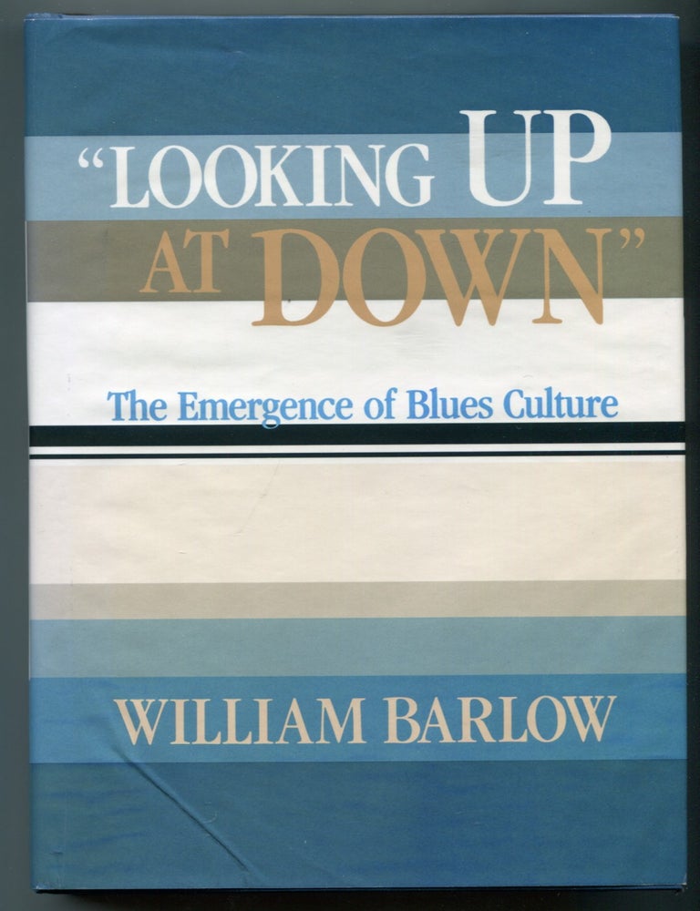 Item #628265 "Looking Up at Down": The Emergence of Blues Culture. William BARLOW.