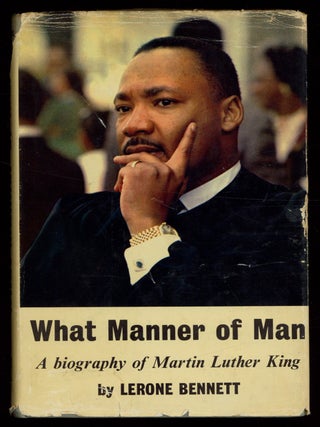 Item #628308 What Manner of Man: A Biography of Martin Luther King, Jr. Lerone BENNETT, Jr